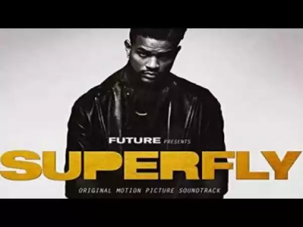 SUPERFLY (OST) BY Future